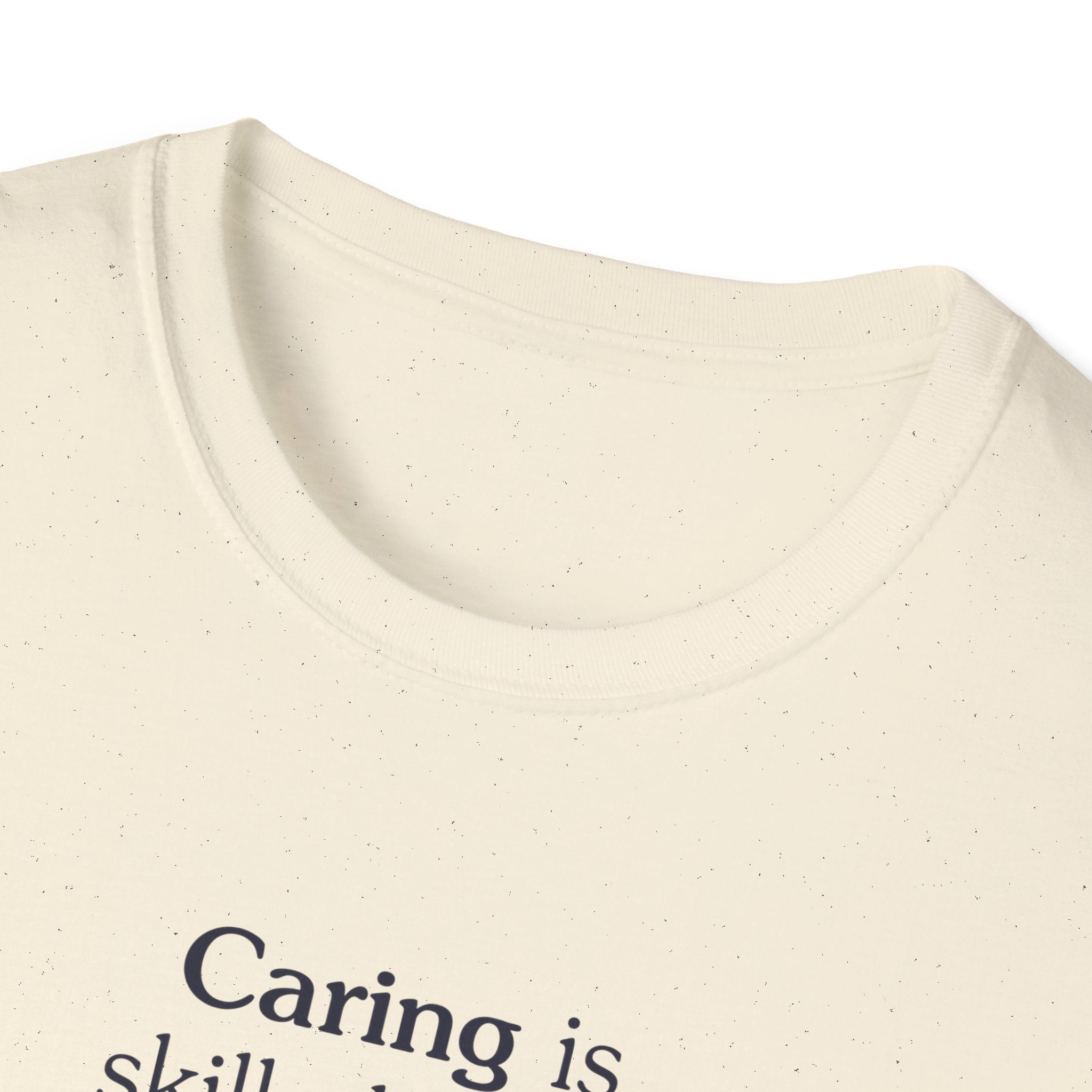 Caring is skilled work - Unisex Tee