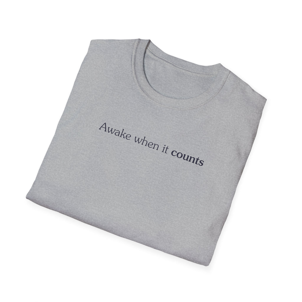 Awake when it counts - Unisex Tee