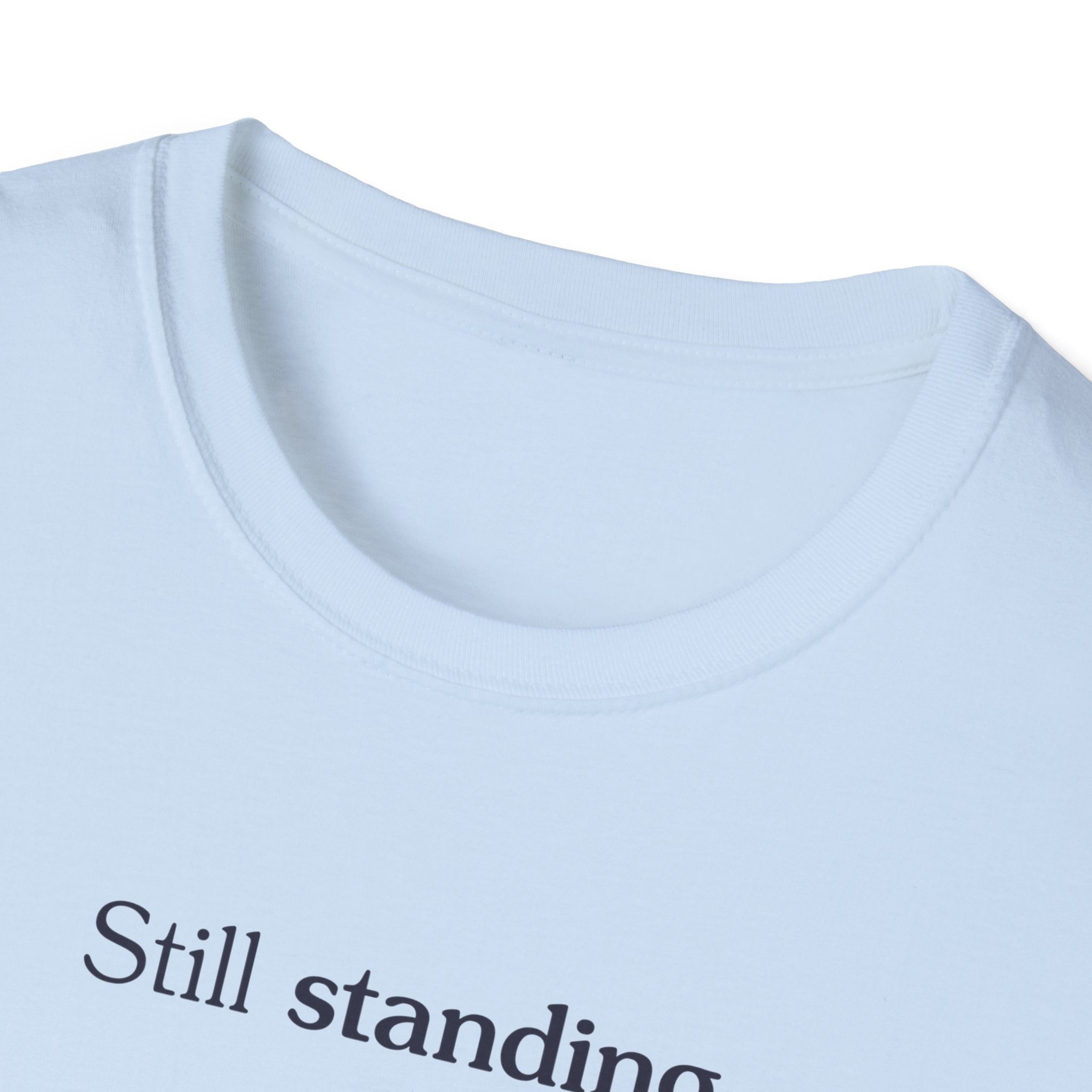 Still standing - Unisex Tee