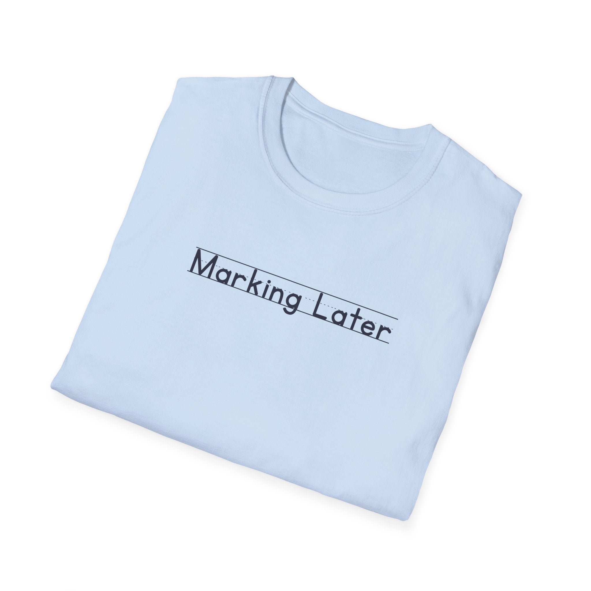 Marking Later - Unisex Tee