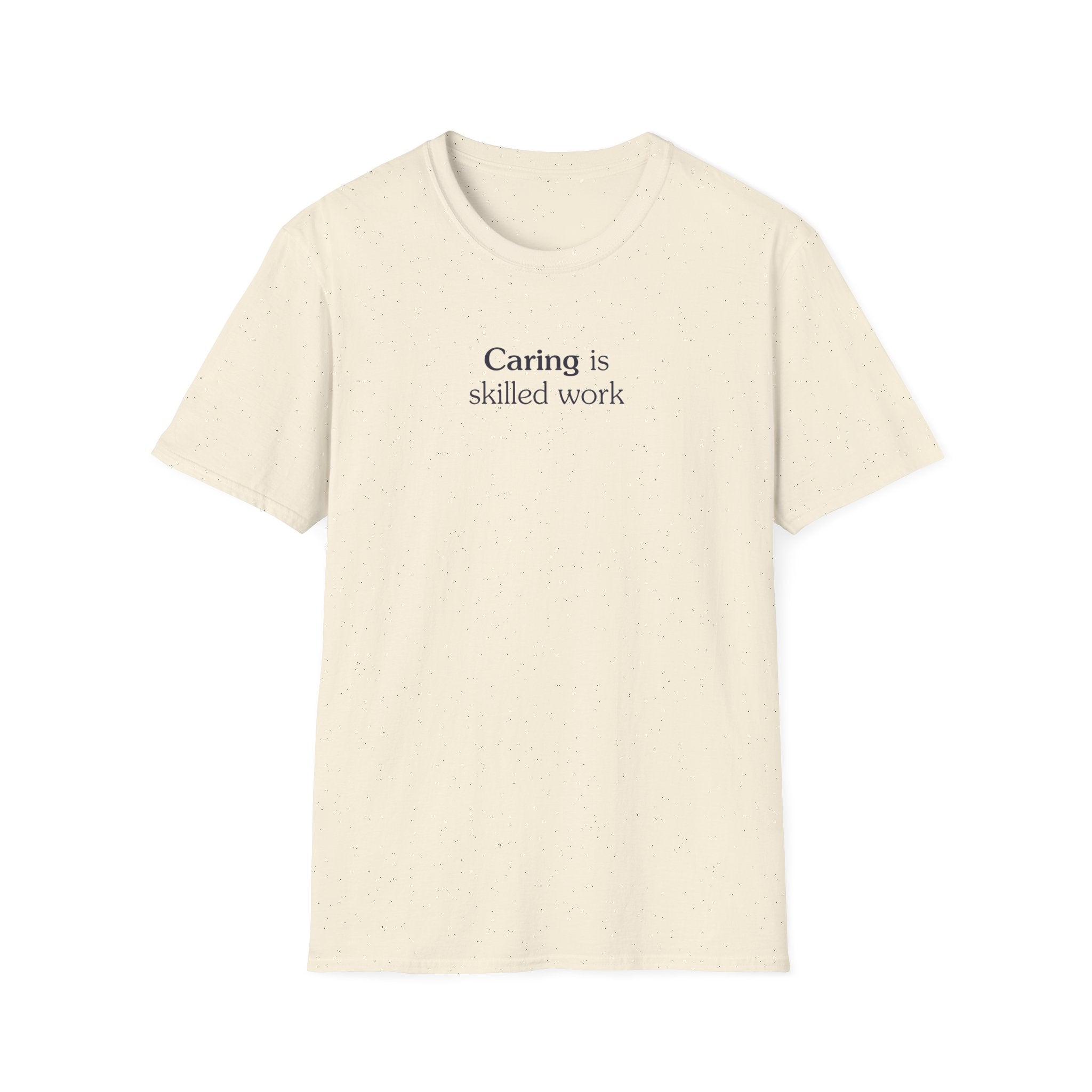 Caring is skilled work - Unisex Tee