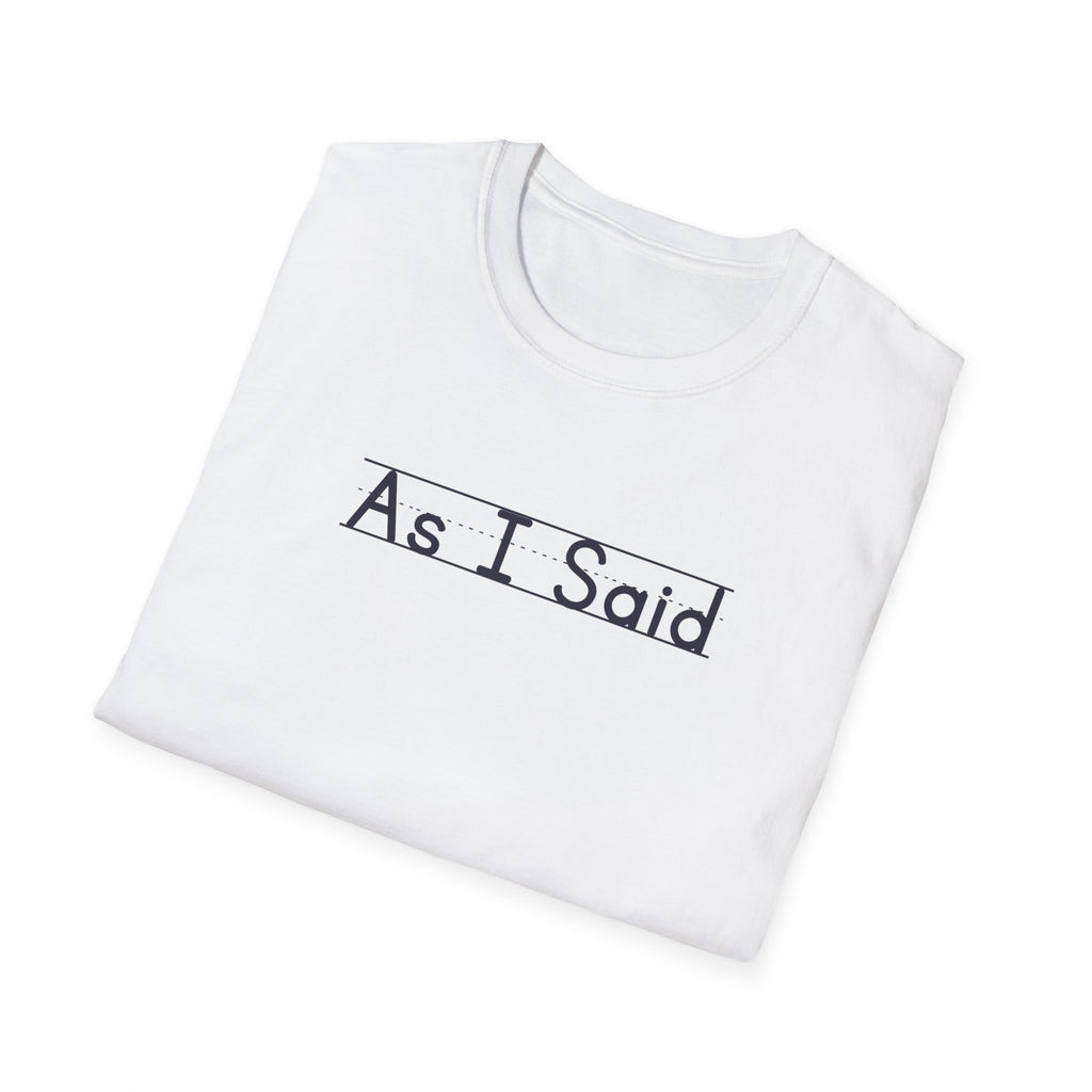 As I Said - Unisex Tee