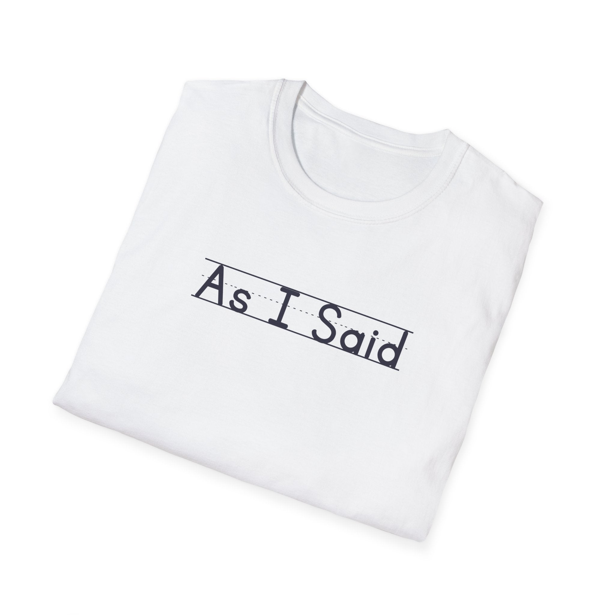 As I Said - Unisex Tee