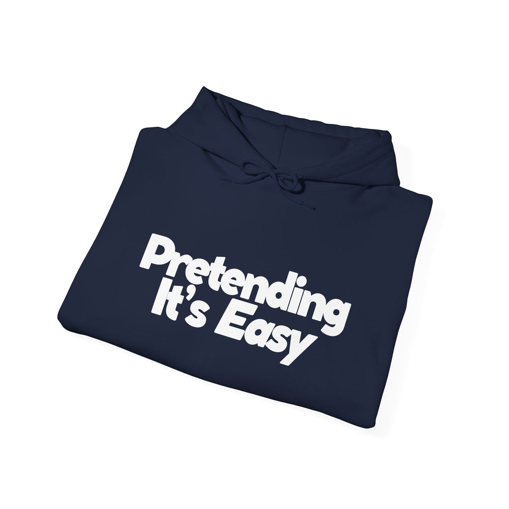 Pretending It’s Easy - Unisex Hoodie