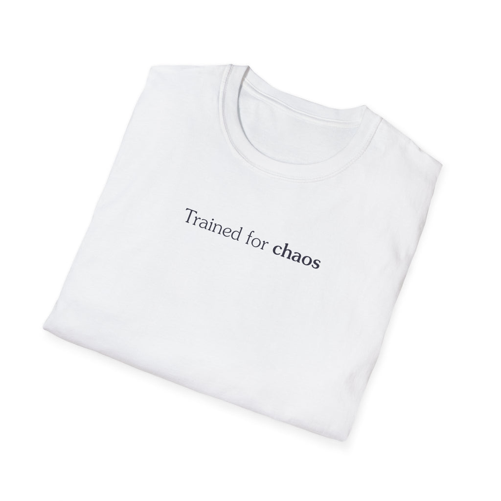 Trained for chaos - Unisex Tee