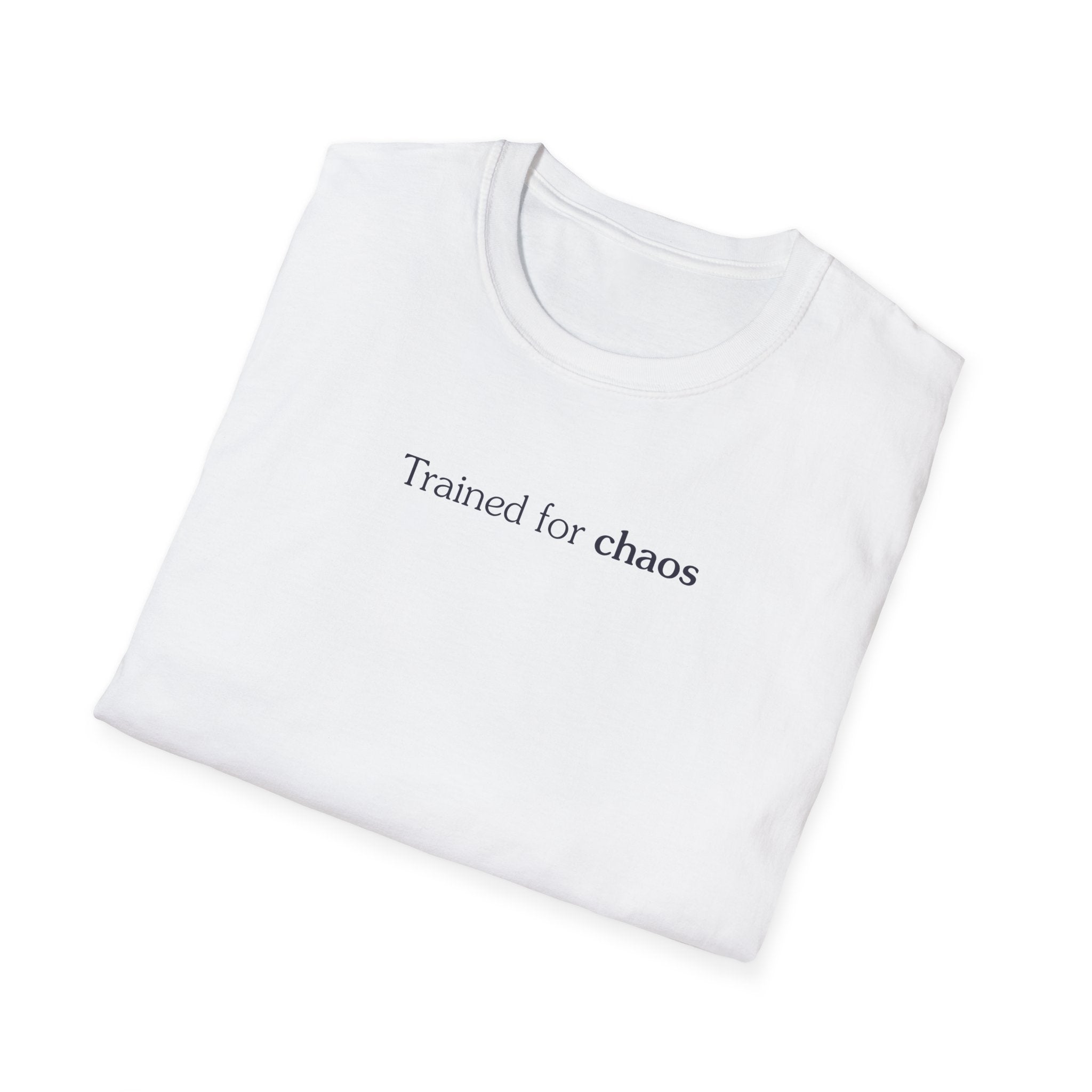 Trained for chaos - Unisex Tee