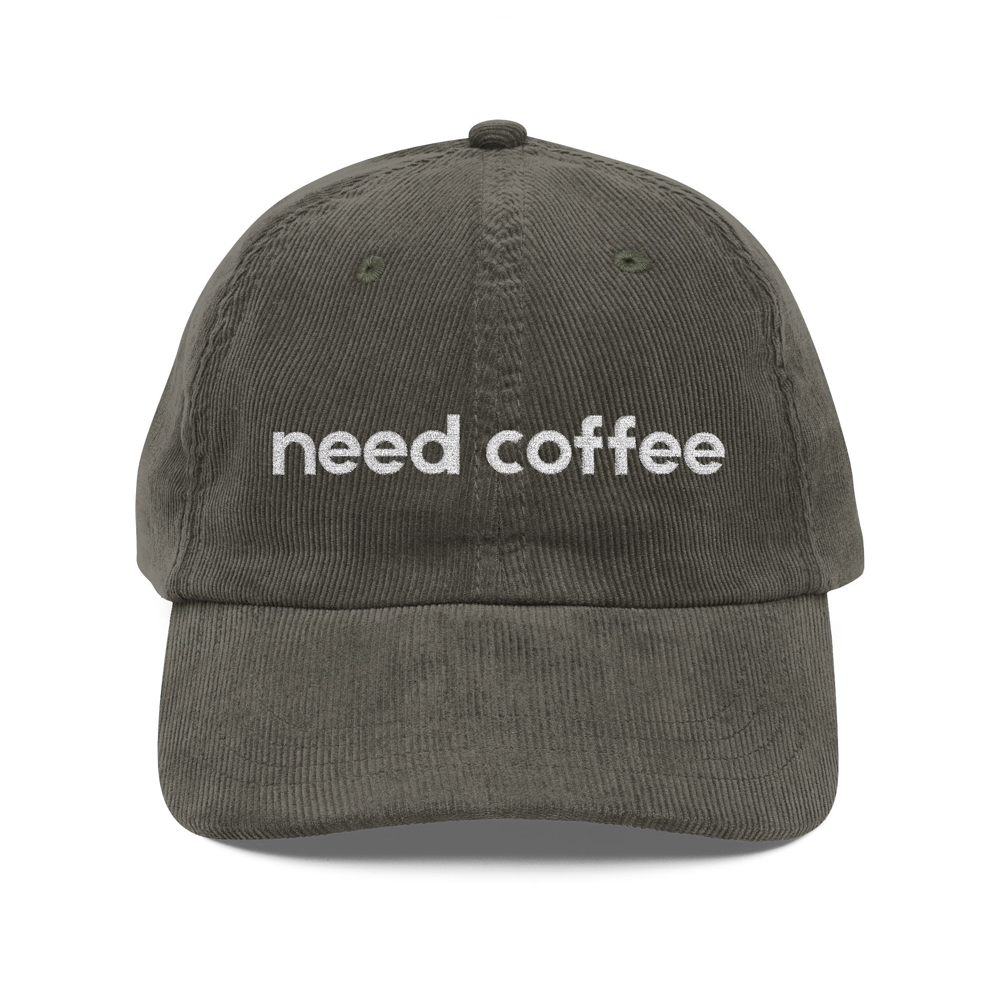 Need Coffee - Embroidered Corduroy Baseball Cap