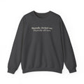 Mentally clocked out. Physically still here. - Crewneck Sweatshirt