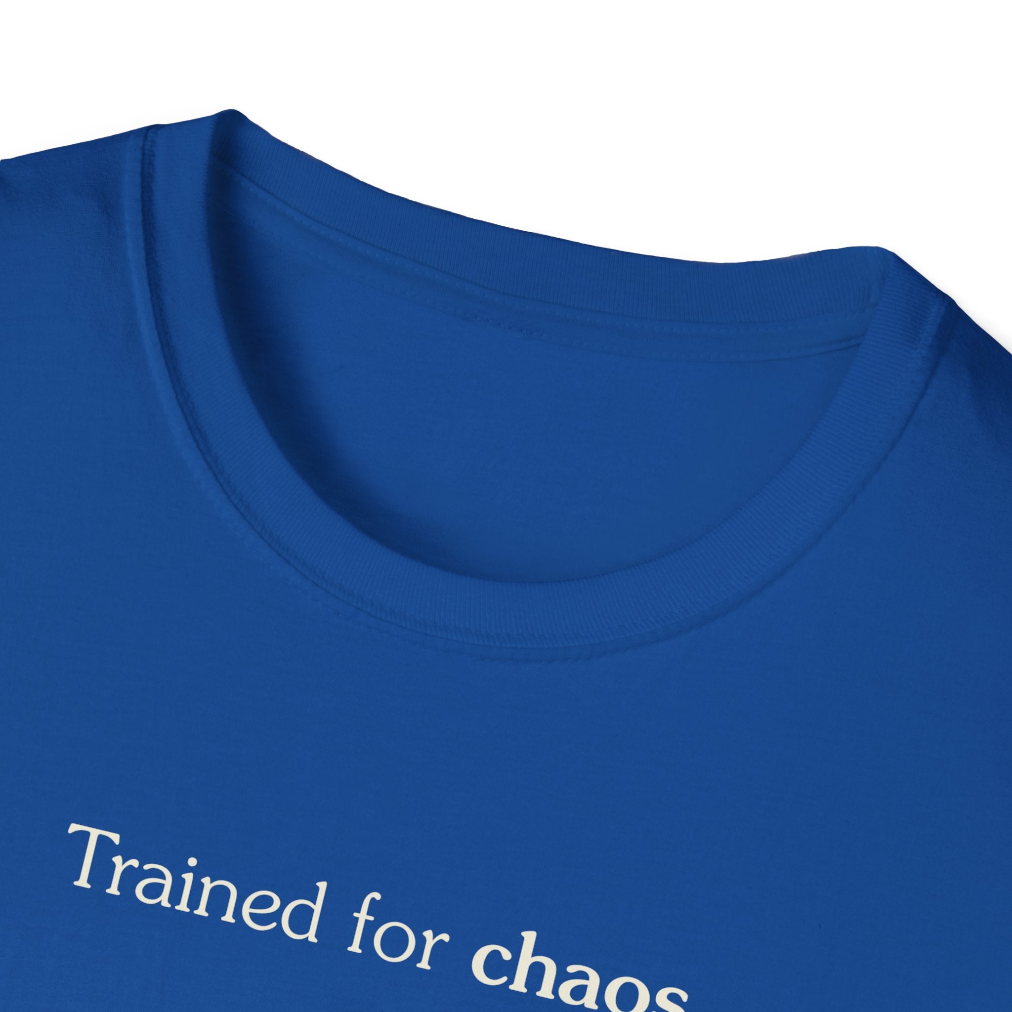 Trained for chaos - Unisex Tee