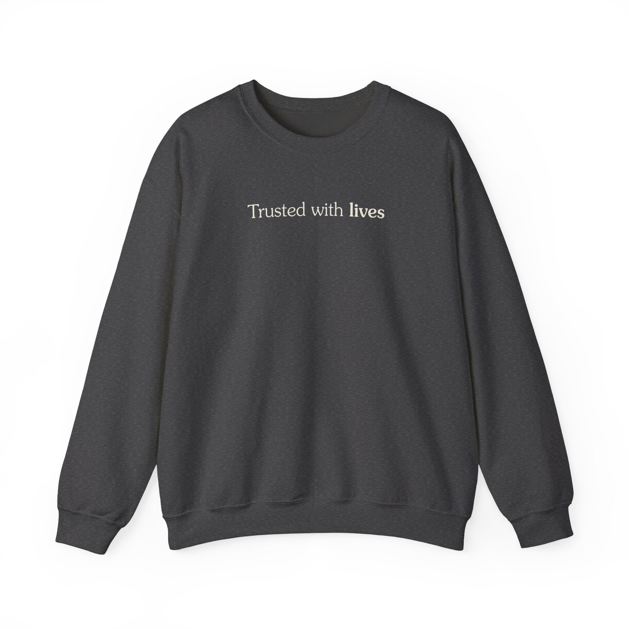 Trusted with lives - Crewneck Sweatshirt