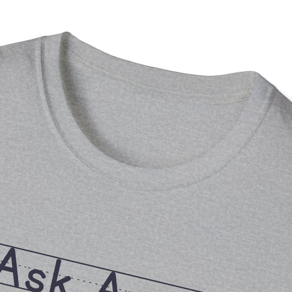 Ask Again - Unisex Tee