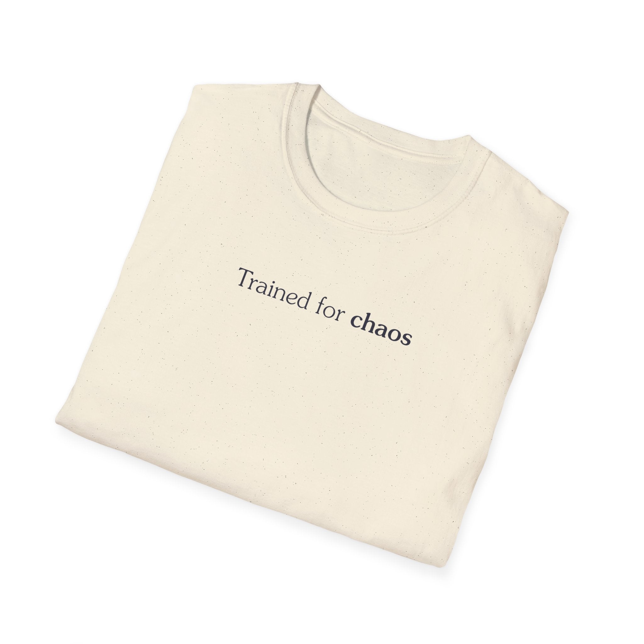 Trained for chaos - Unisex Tee