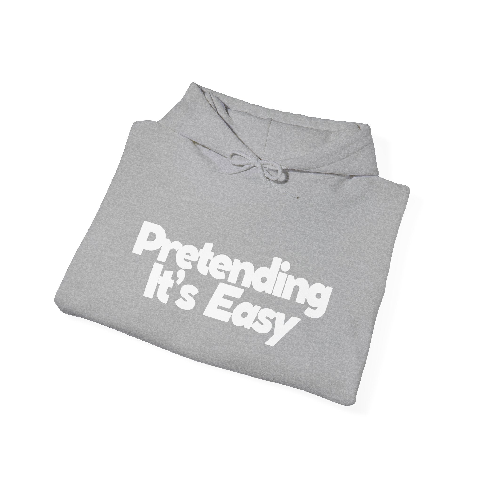 Pretending It’s Easy - Unisex Hoodie