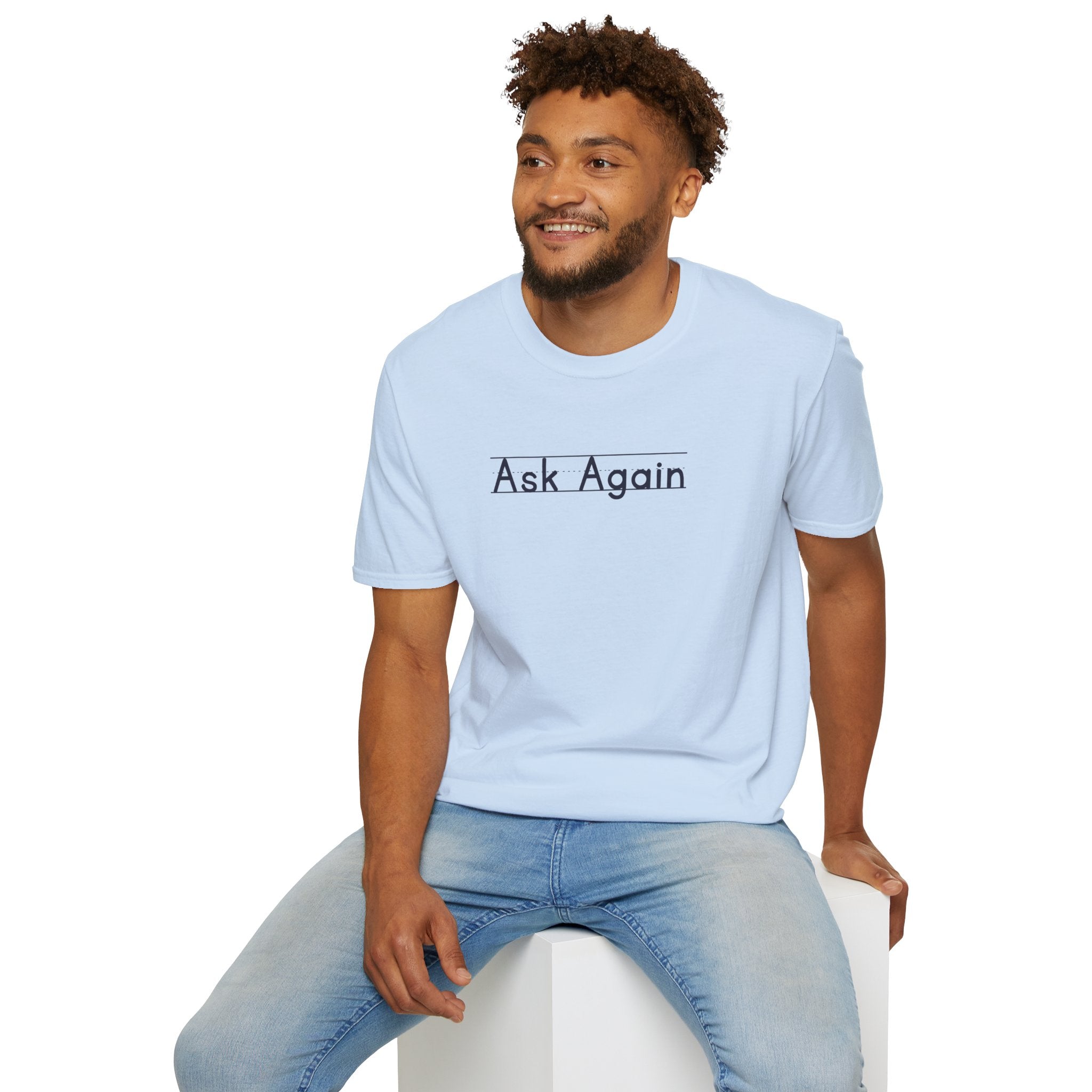 Ask Again - Unisex Tee