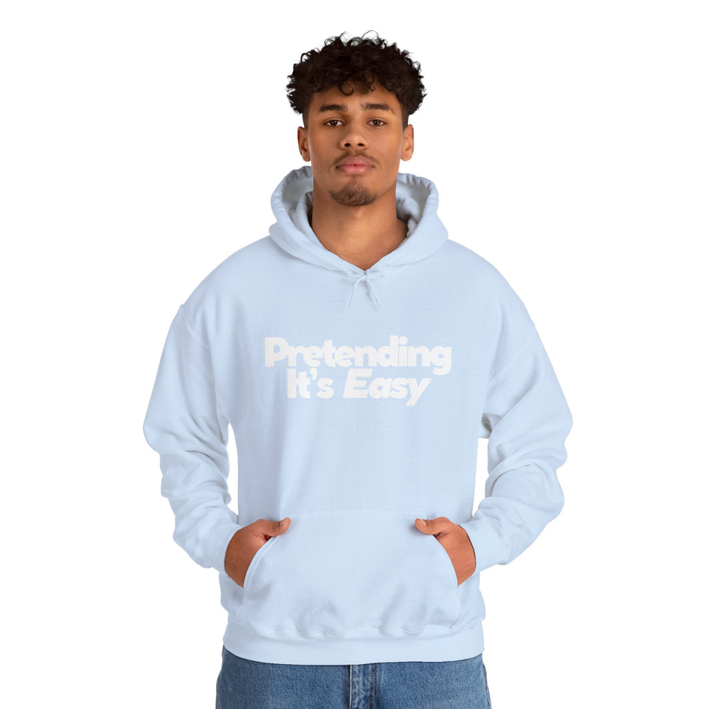Pretending It’s Easy - Unisex Hoodie