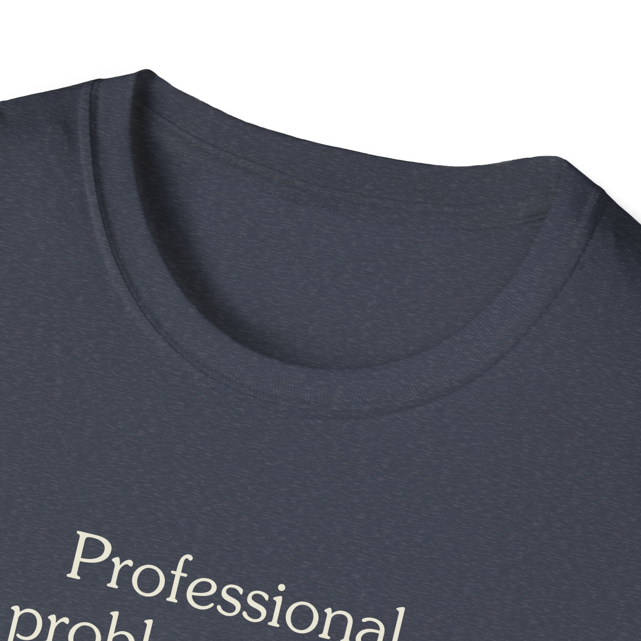 Professional problem solver - Unisex Tee