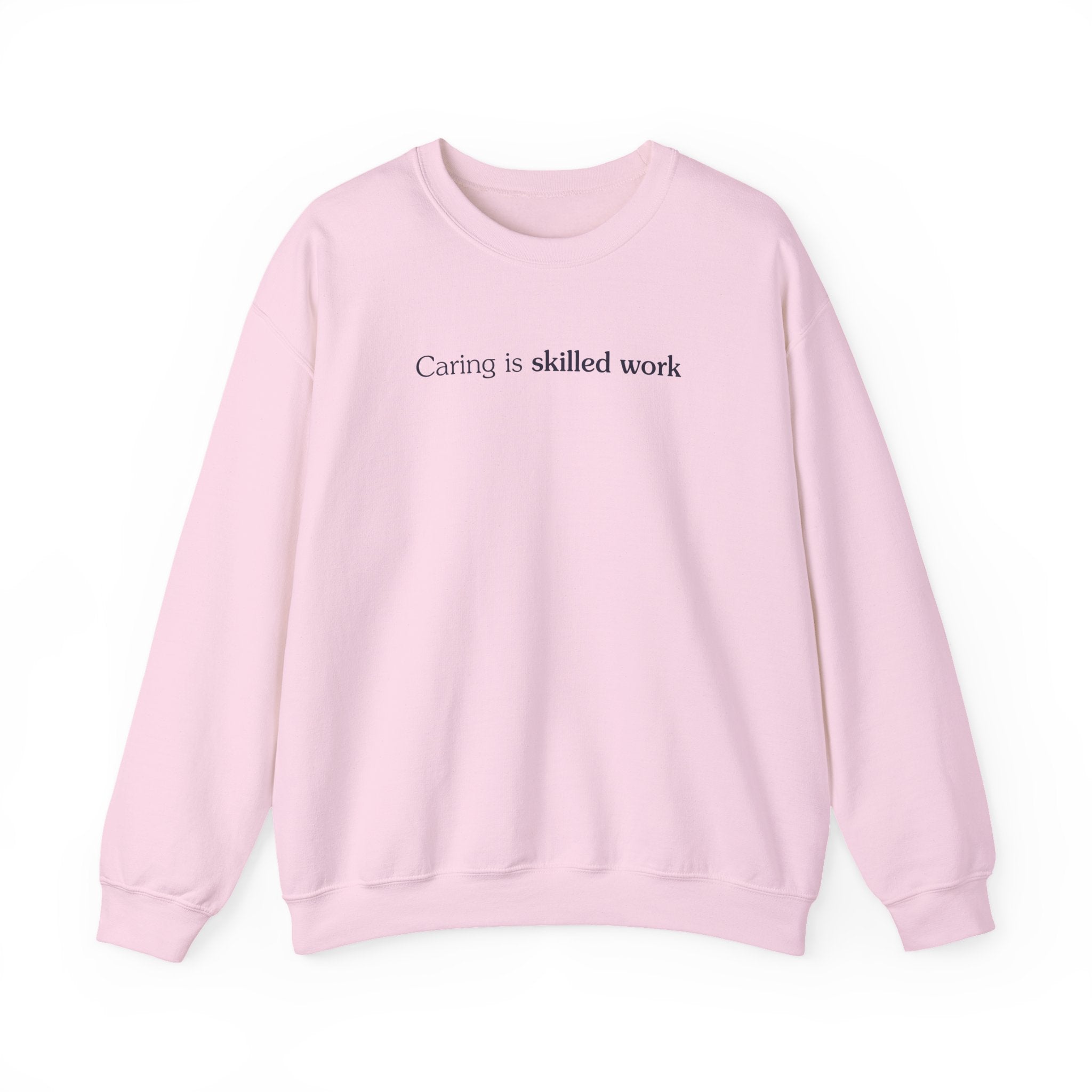 Caring is skilled work - Crewneck Sweatshirt