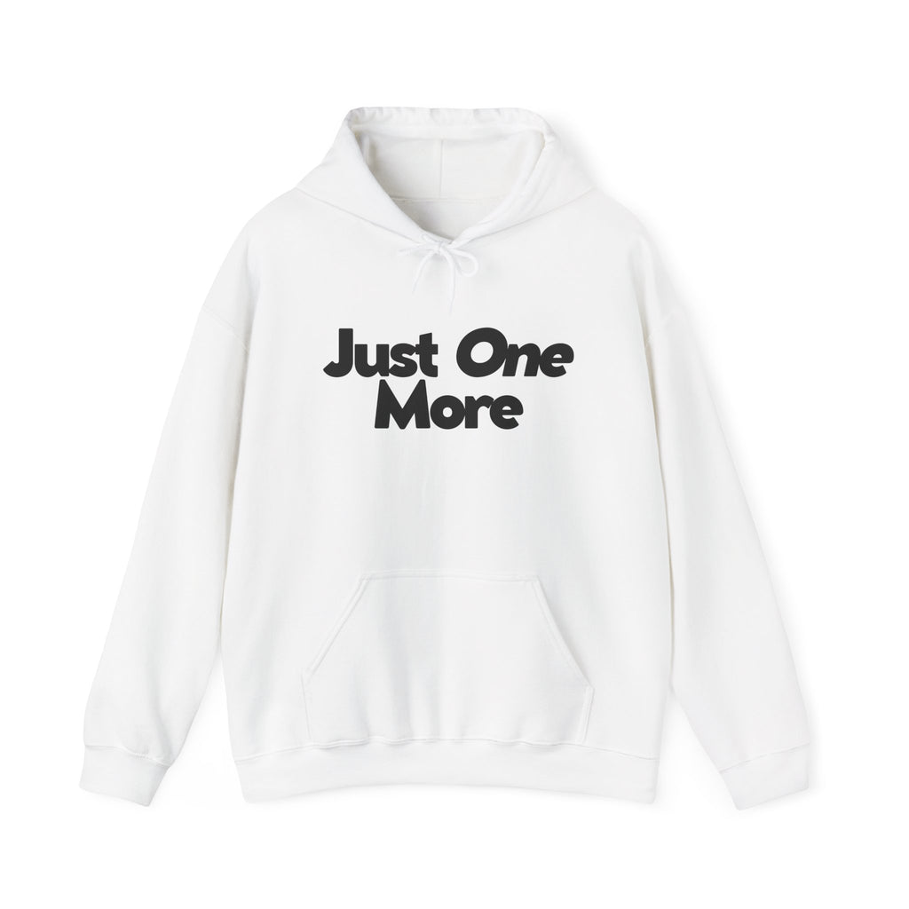Just One More - Unisex Hoodie