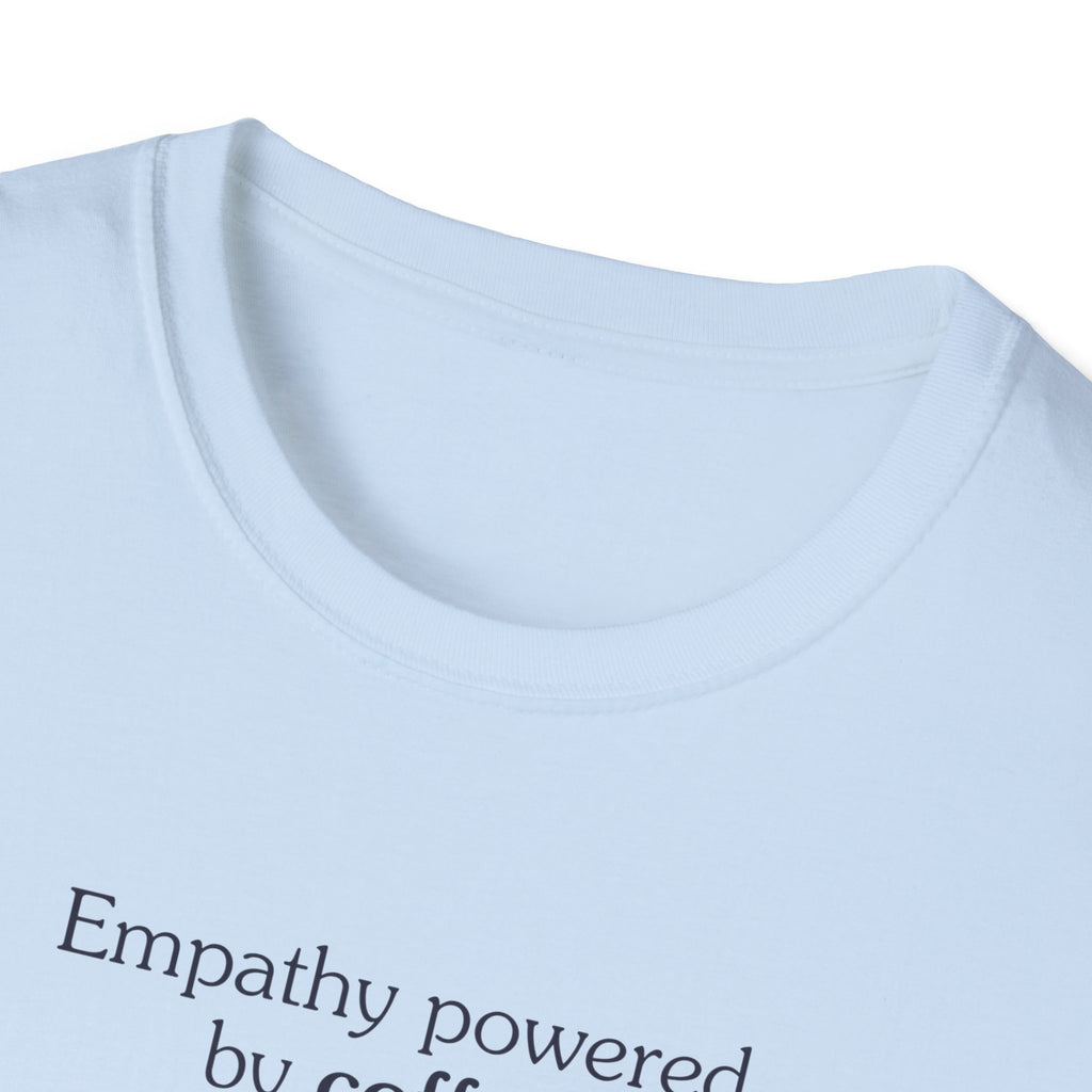 Empathy Powered by Coffee - Unisex Tee