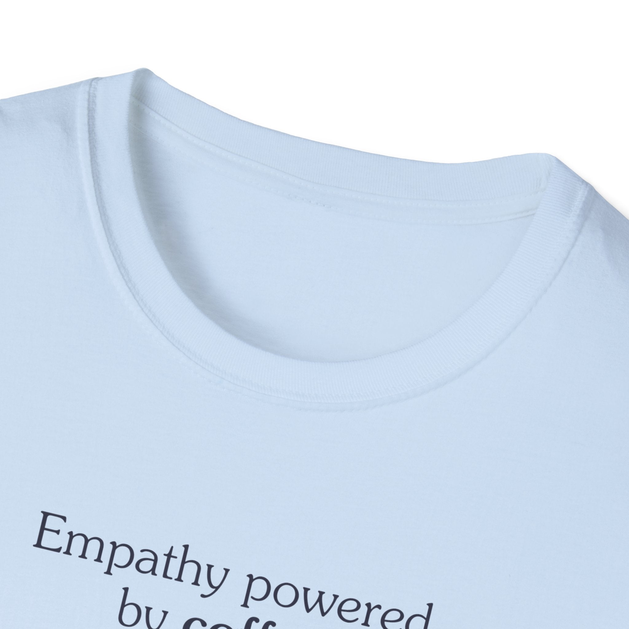 Empathy Powered by Coffee - Unisex Tee