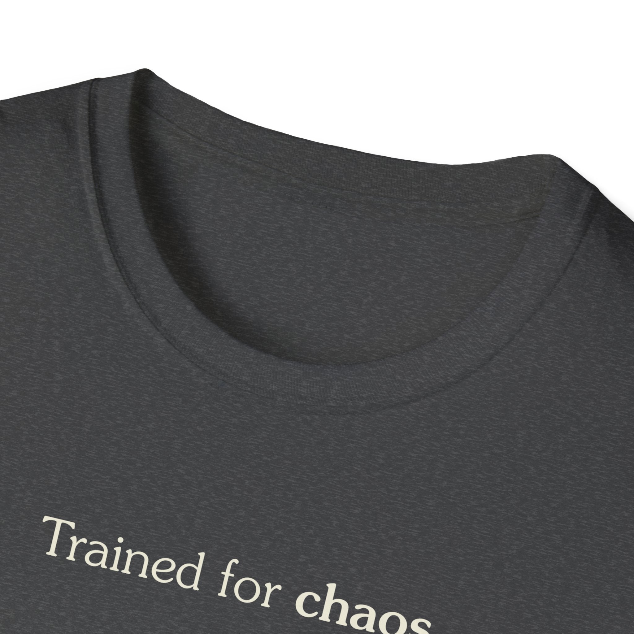 Trained for chaos - Unisex Tee