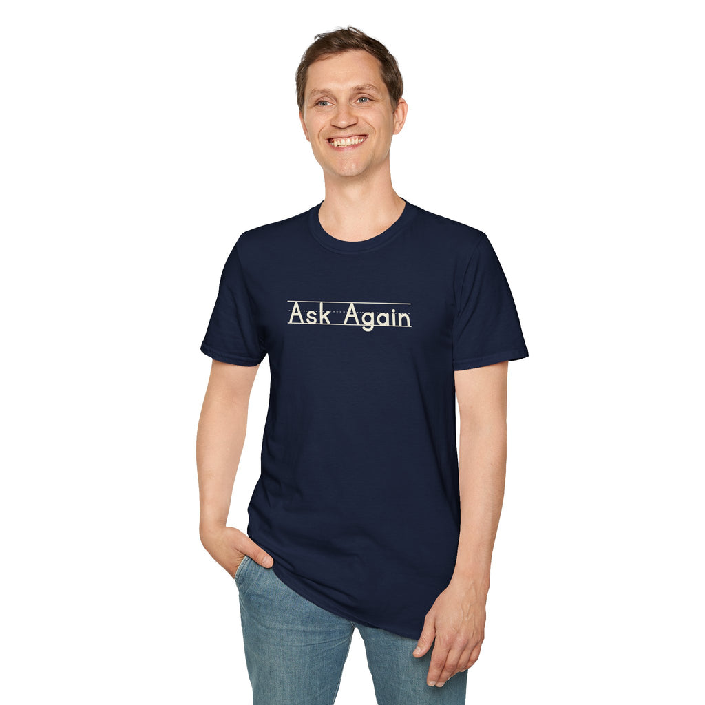 Ask Again - Unisex Tee
