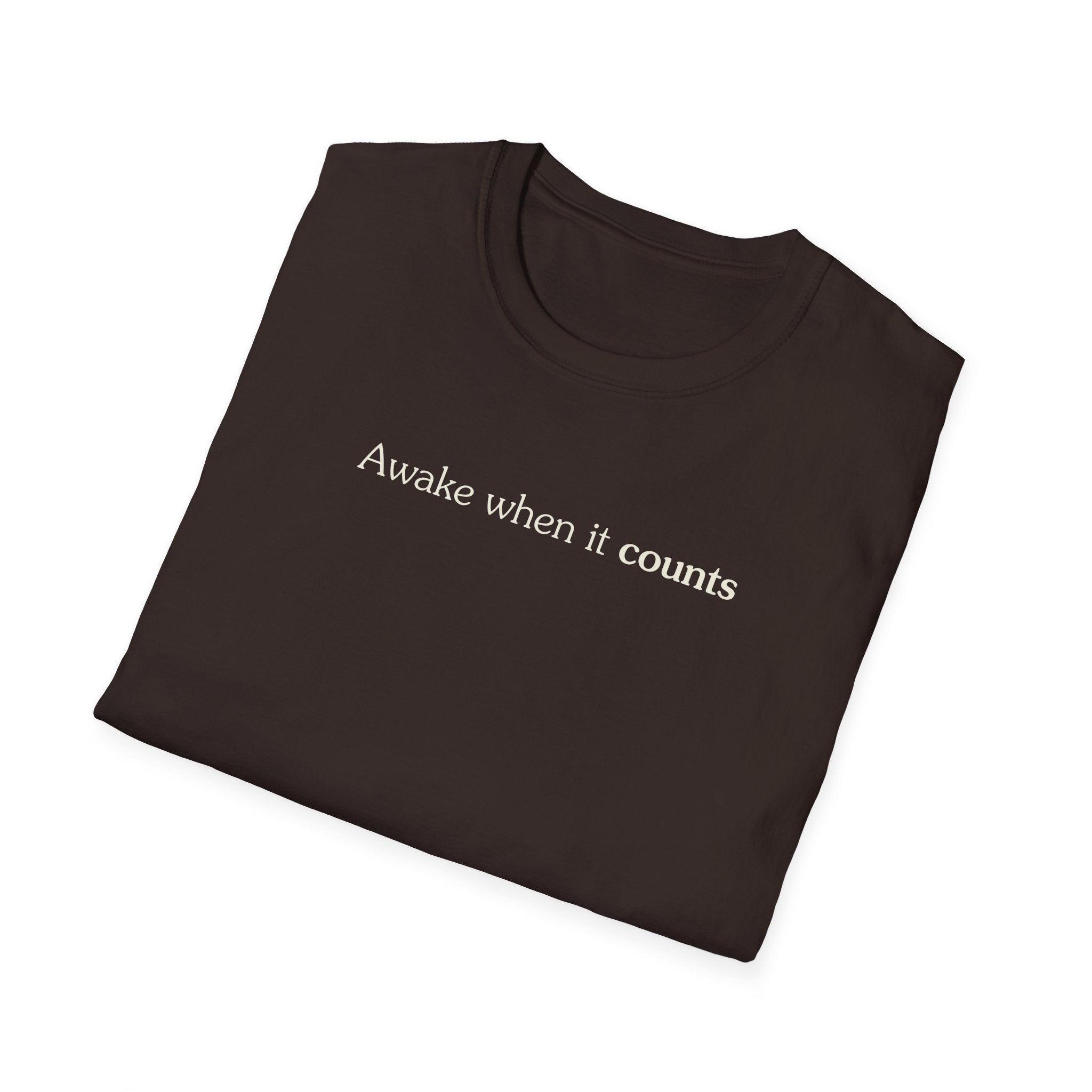 Awake when it counts - Unisex Tee