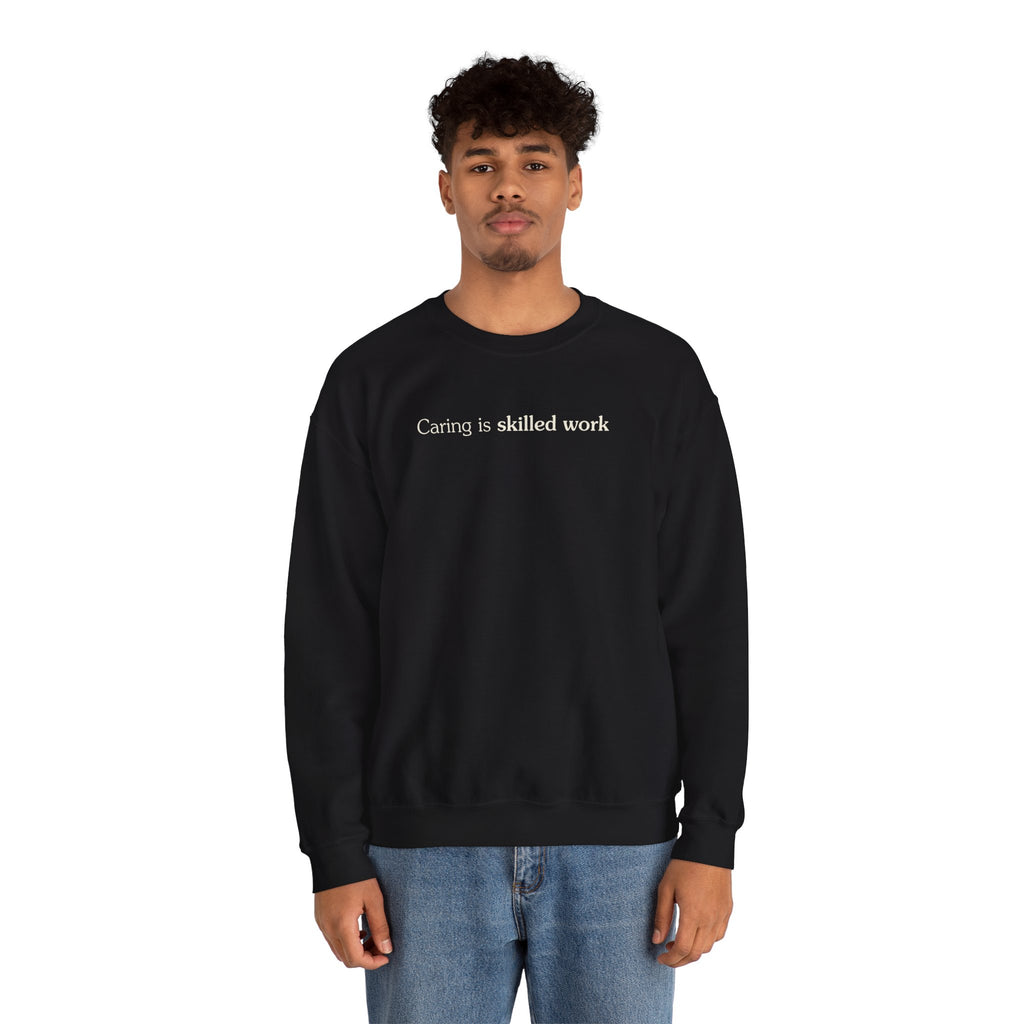 Caring is skilled work - Crewneck Sweatshirt