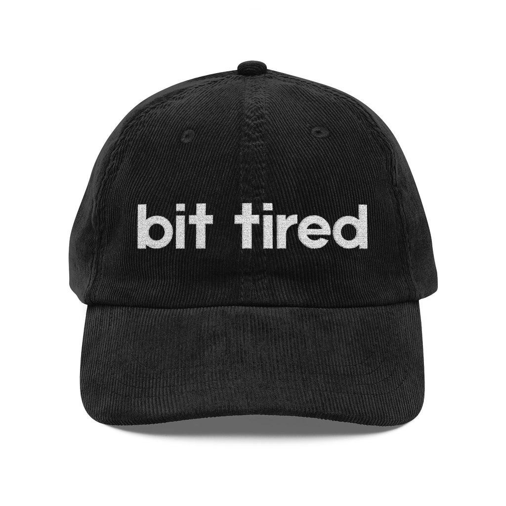 Bit Tired - Embroidered Corduroy Baseball Cap