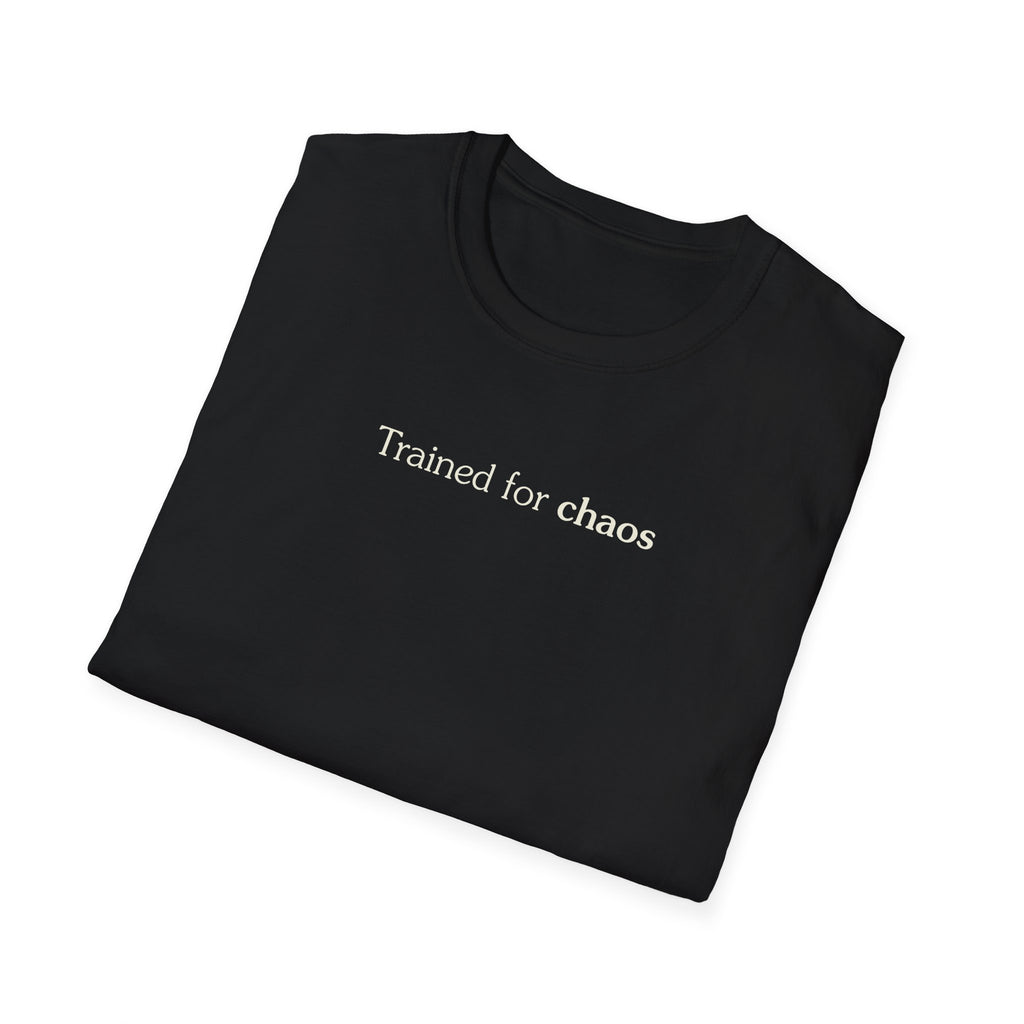 Trained for chaos - Unisex Tee