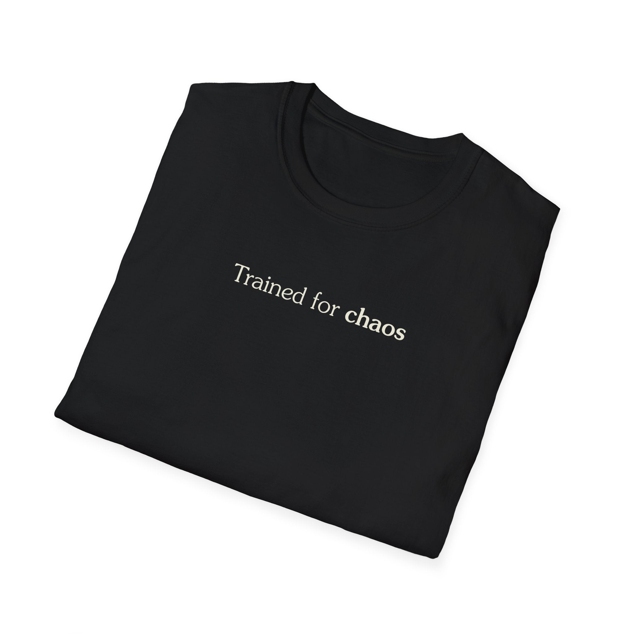 Trained for chaos - Unisex Tee