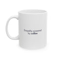 Empathy powered by coffee - Mug