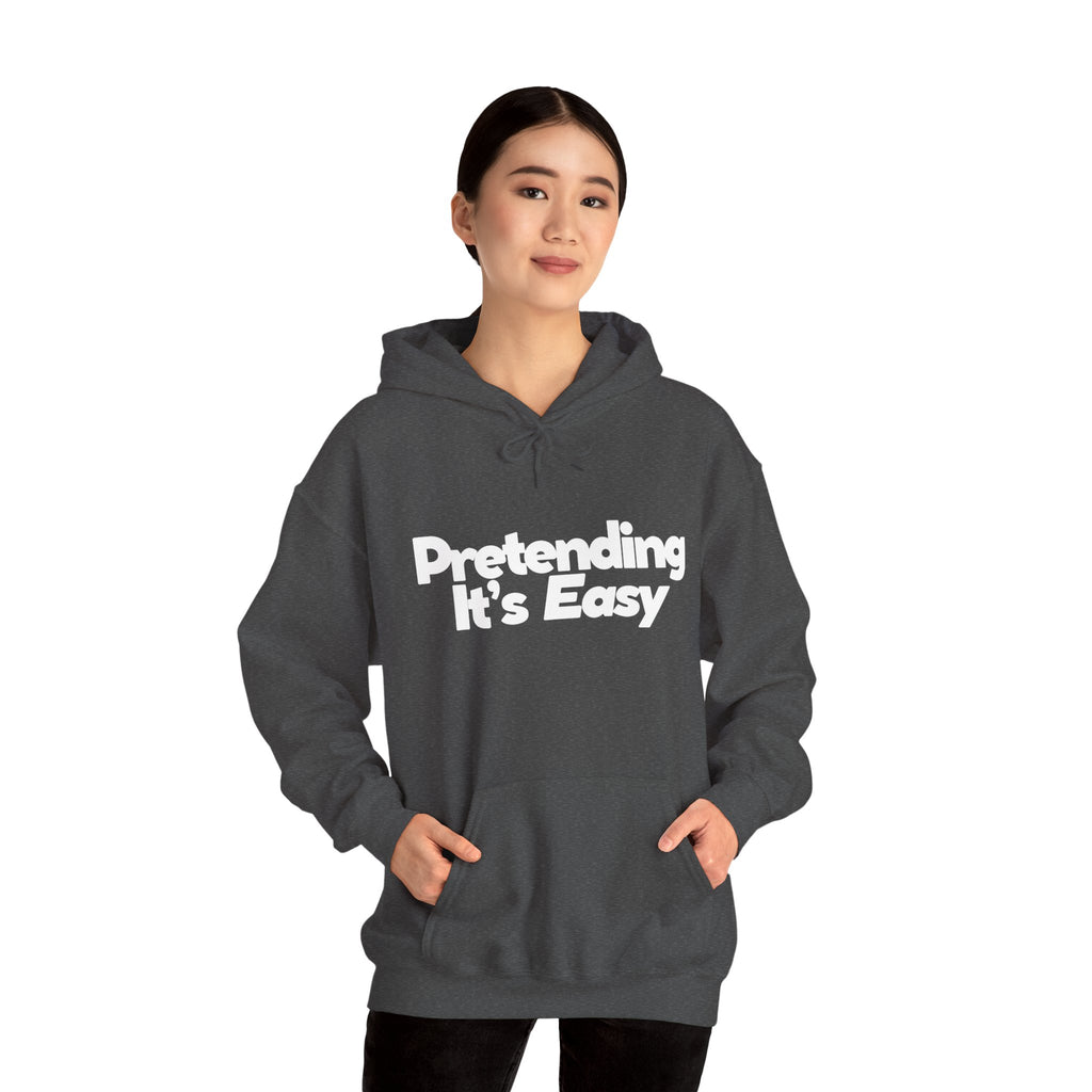 Pretending It’s Easy - Unisex Hoodie