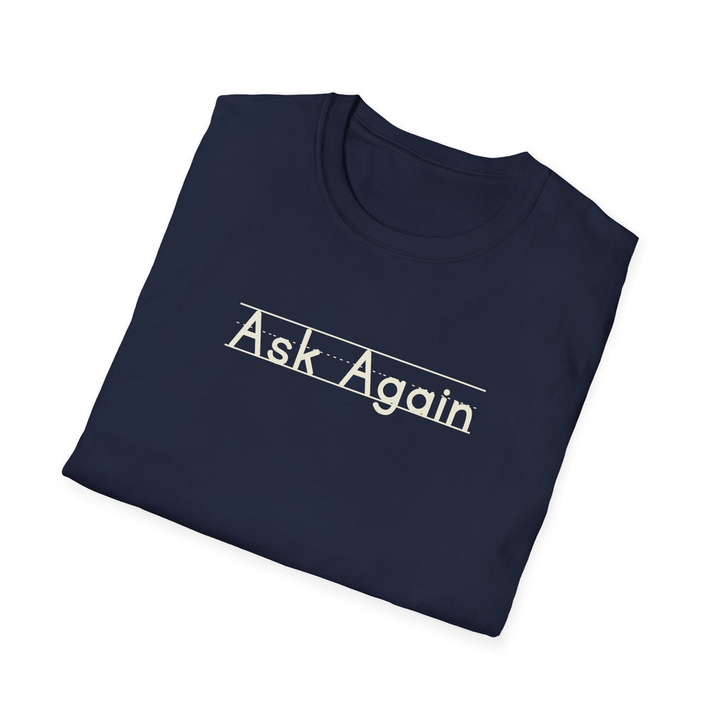 Ask Again - Unisex Tee