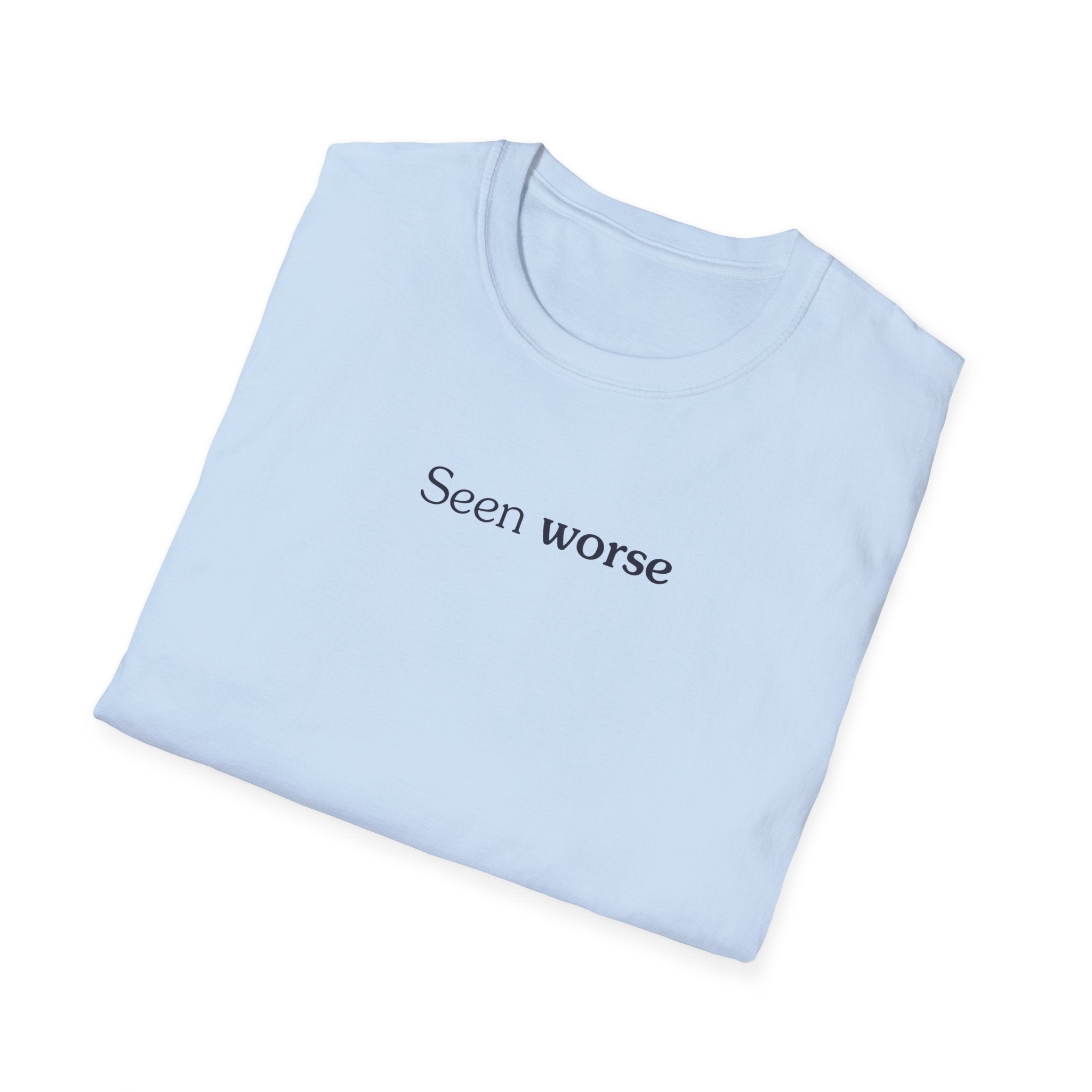 Seen worse - Unisex Tee