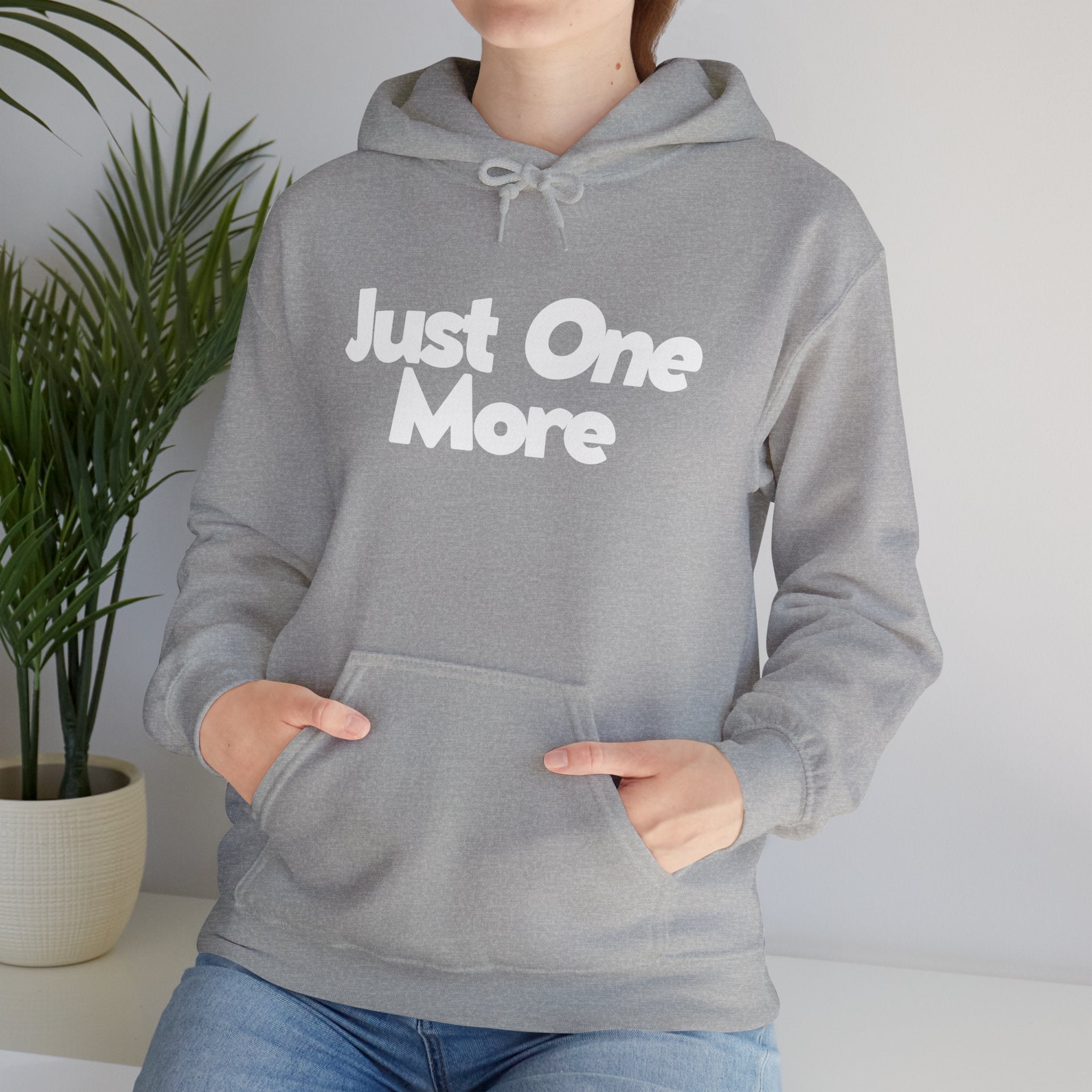 Just One More - Unisex Hoodie