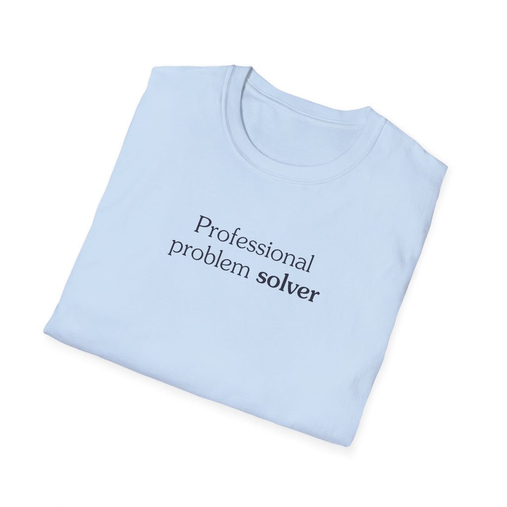 Professional problem solver - Unisex Tee