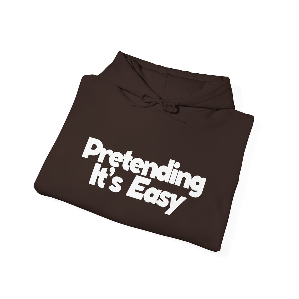 Pretending It’s Easy - Unisex Hoodie