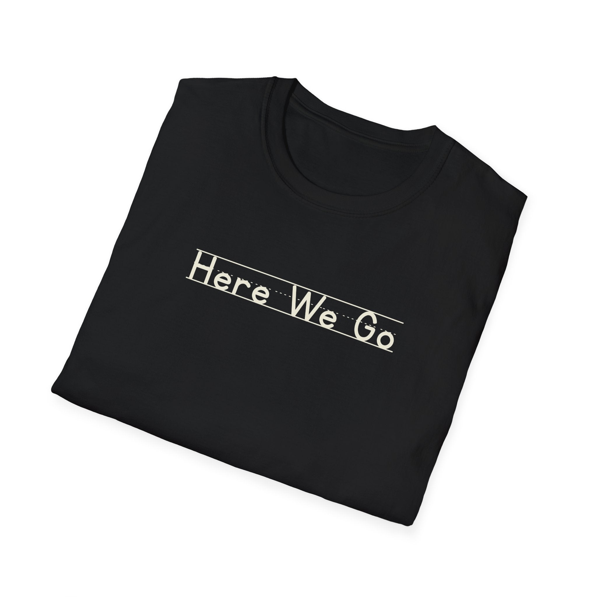Here We Go - Unisex Tee