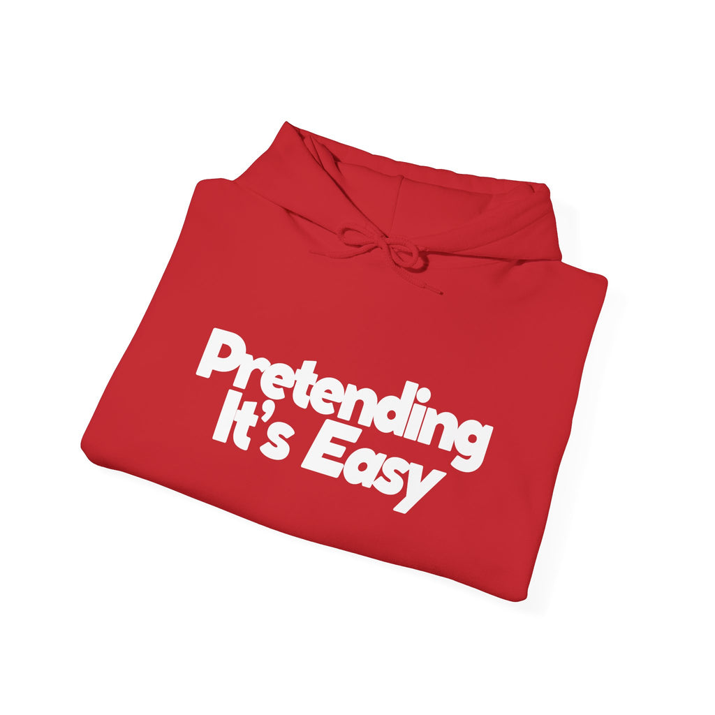 Pretending It’s Easy - Unisex Hoodie