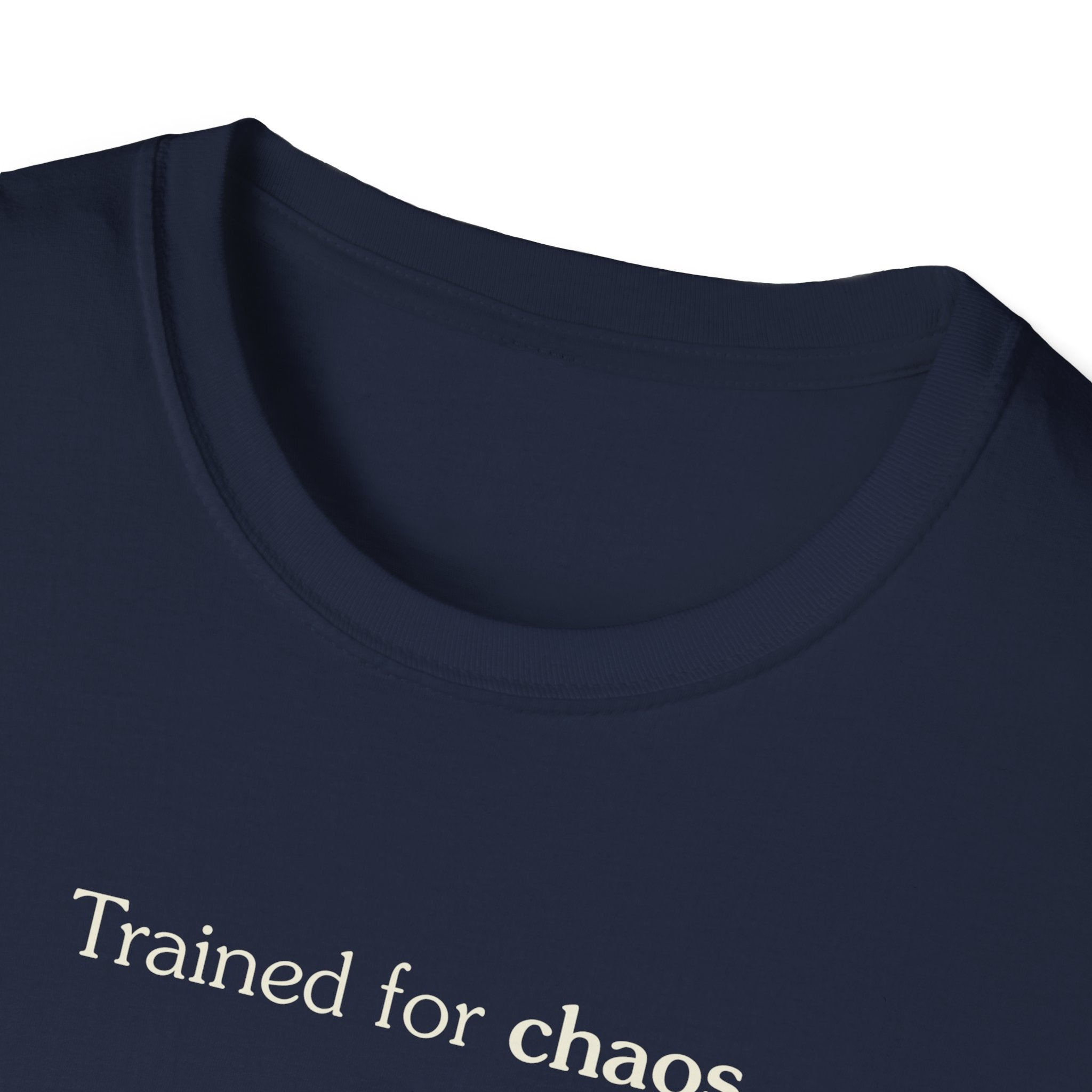 Trained for chaos - Unisex Tee