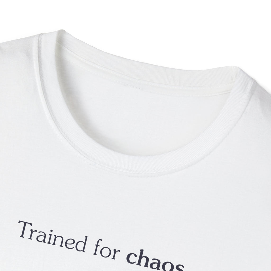 Trained for chaos - Unisex Tee