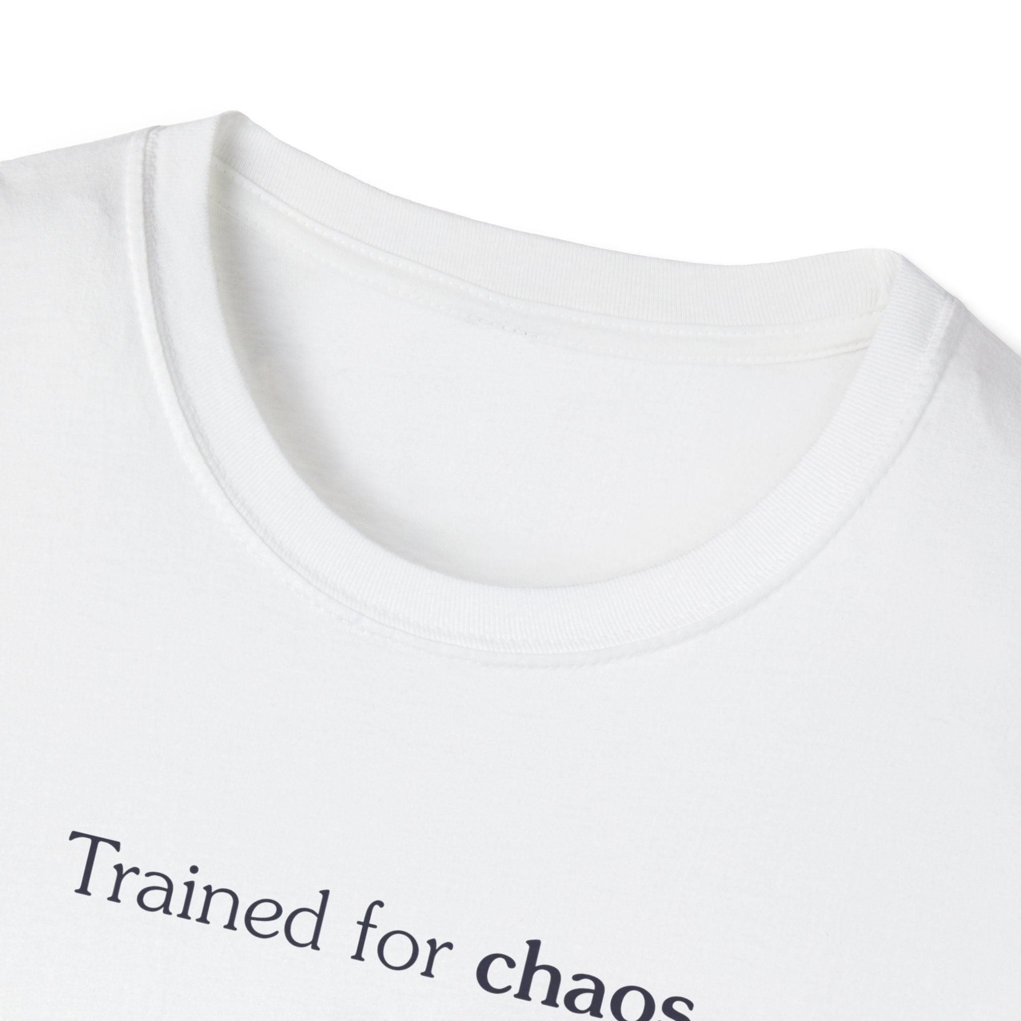 Trained for chaos - Unisex Tee