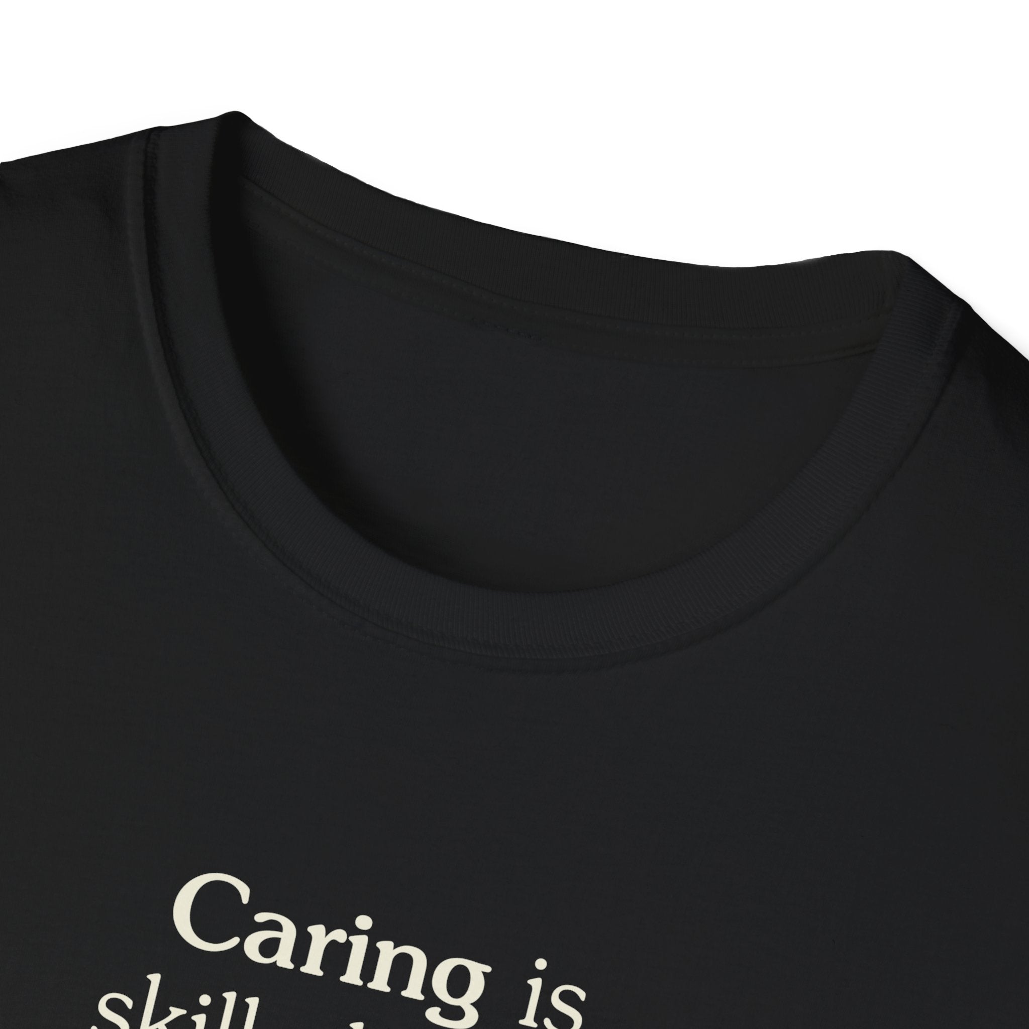 Caring is skilled work - Unisex Tee