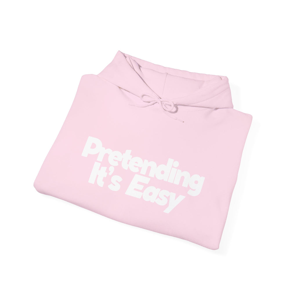 Pretending It’s Easy - Unisex Hoodie