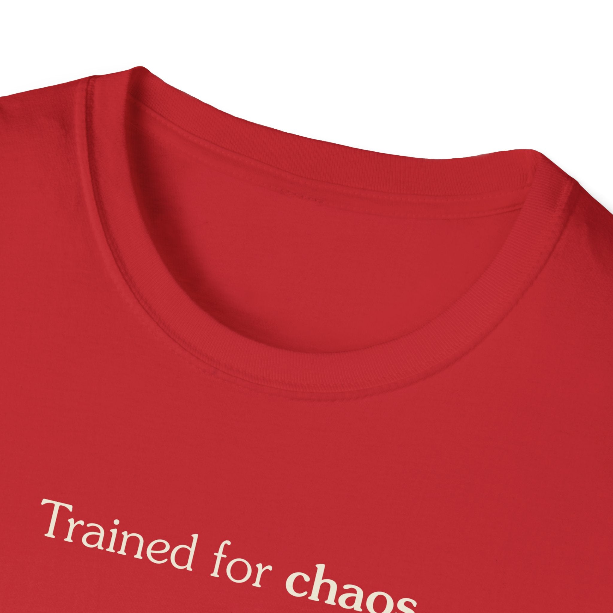 Trained for chaos - Unisex Tee
