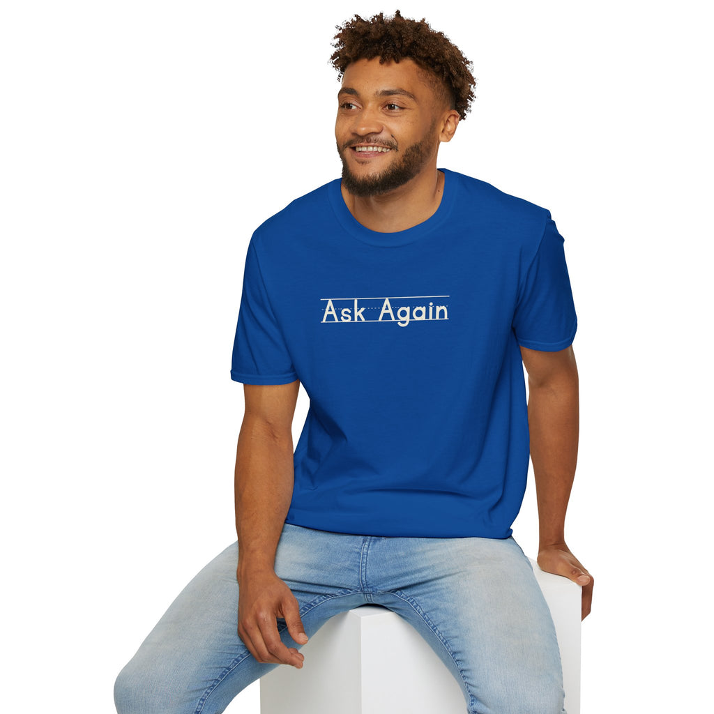 Ask Again - Unisex Tee