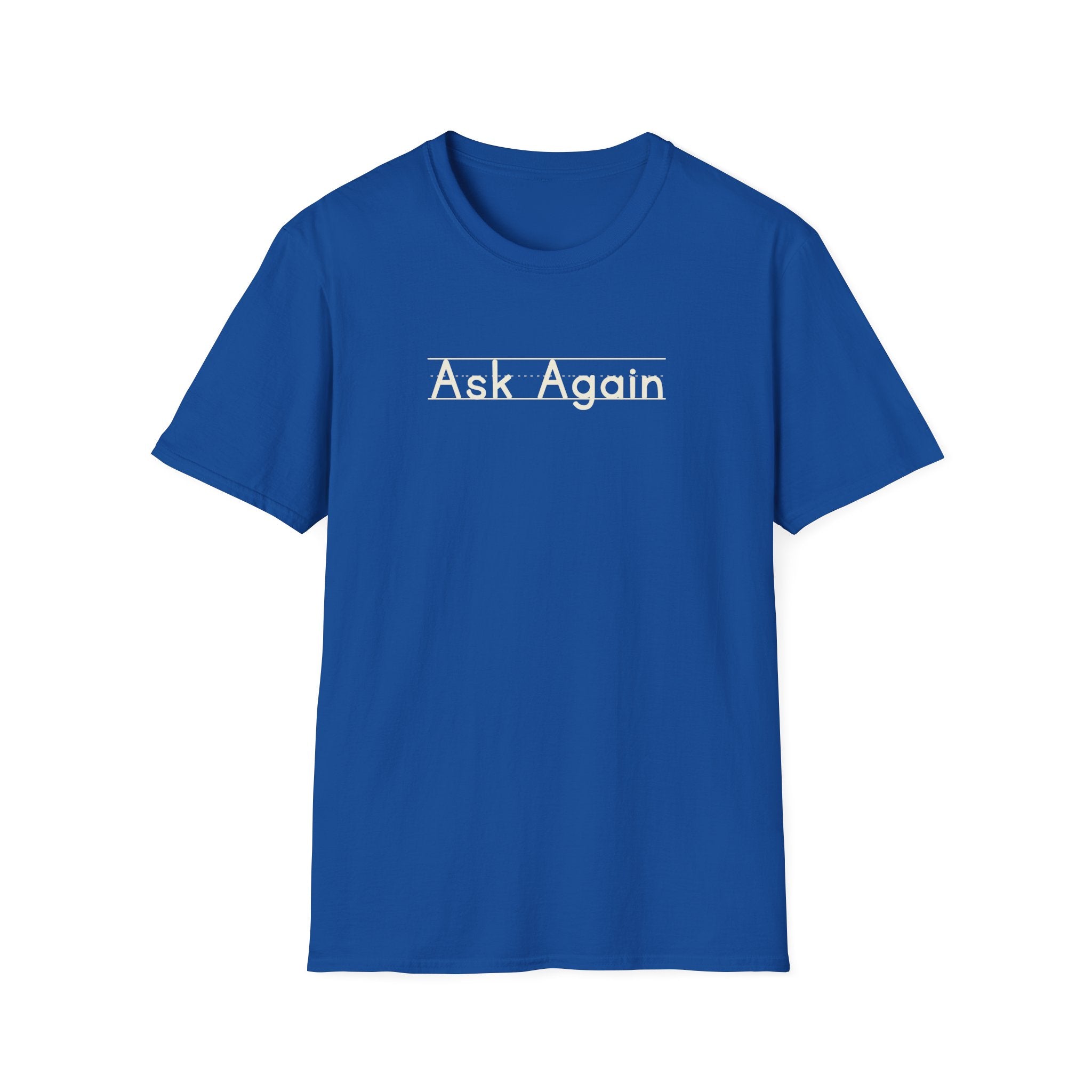 Ask Again - Unisex Tee