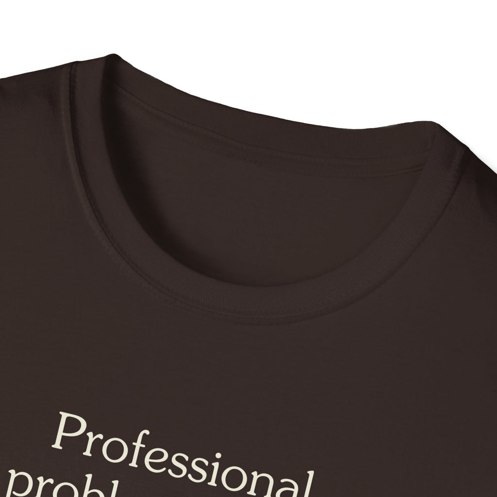 Professional problem solver - Unisex Tee