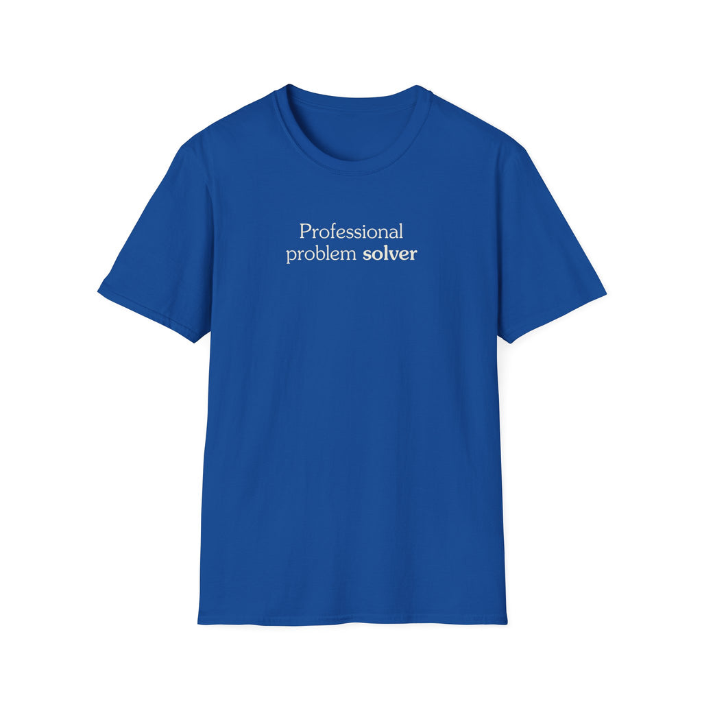 Professional problem solver - Unisex Tee